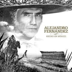 Alejandro Fernández - Hecho en México